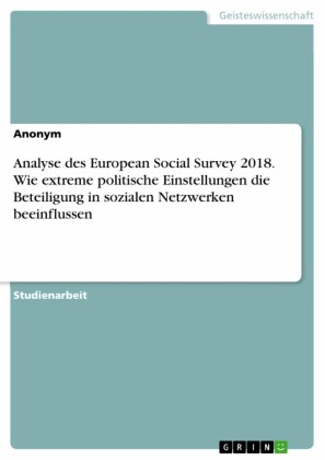 Analyse des European Social Survey 2018. Wie extreme politische Einstellungen die Beteiligung in sozialen Netzwerken beeinflussen