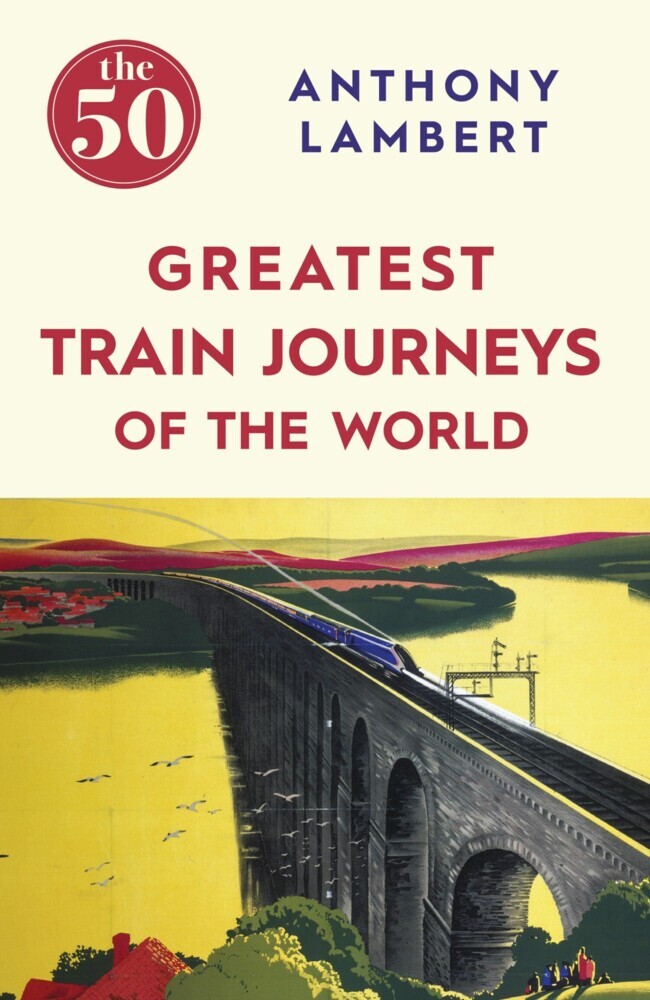 The 50 Greatest Train Journeys of the World main product photo