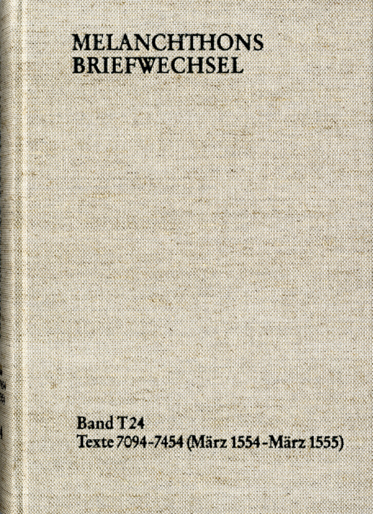 Melanchthons Briefwechsel / Textedition. Band T 24: Texte 7094-7454 (März 1554-März 1555) main product photo