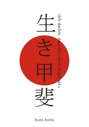 Ich dachte, dass dies mein ikigai sei.