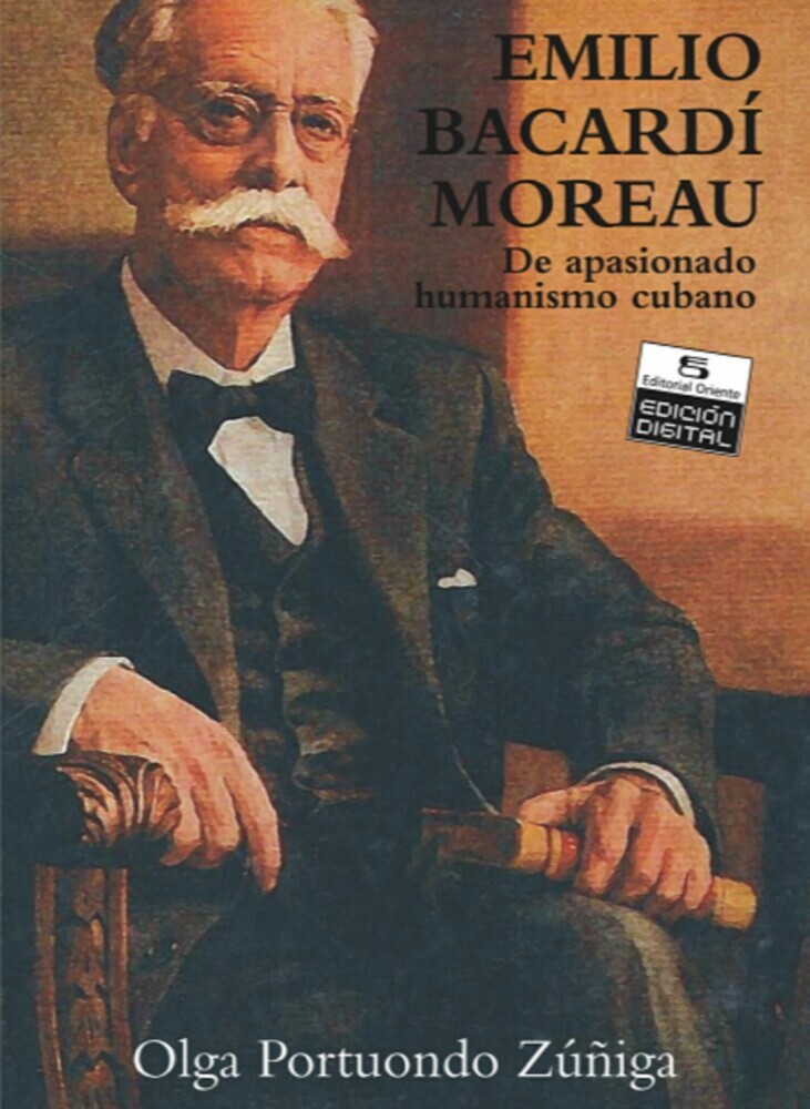 Emilio Bacardí Moreau. De apasionado humanismo cubano. Tomo I main product photo