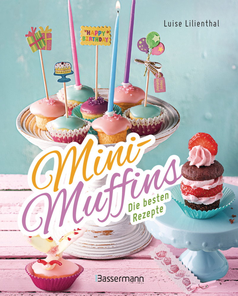 Mini-Muffins - Die besten Rezepte. Schnelle Backrezepte für süße und herzhafte kleine Kuchen main product photo