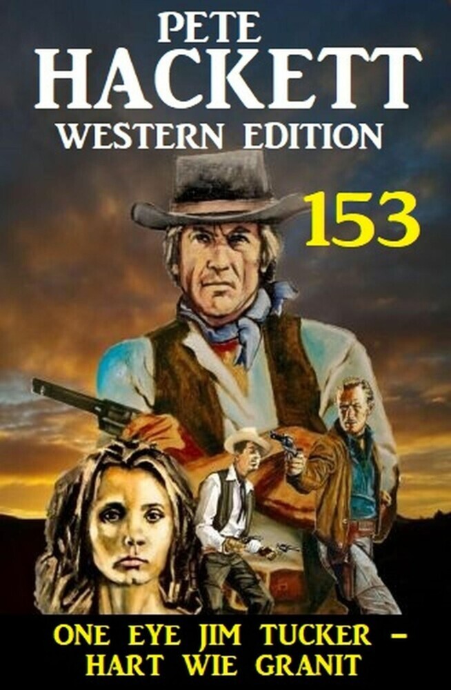 One Eye Jim Tucker - hart wie Granit: Pete Hackett Western Edition 153 main product photo