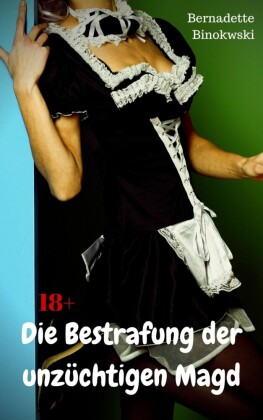 Die Bestrafung der unzüchtigen Magd