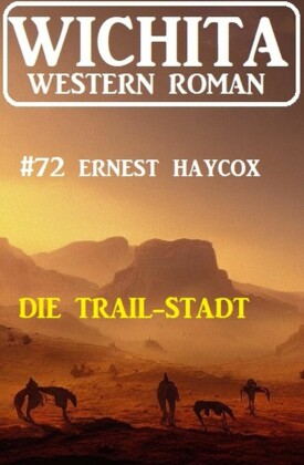 Die Trail-Stadt: Wichita Western Roman 72