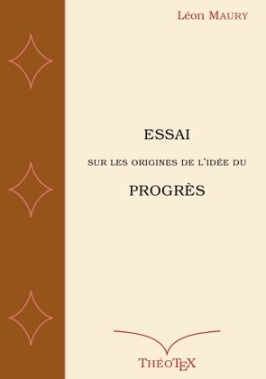 Essai sur les origines de l'idée du progrès