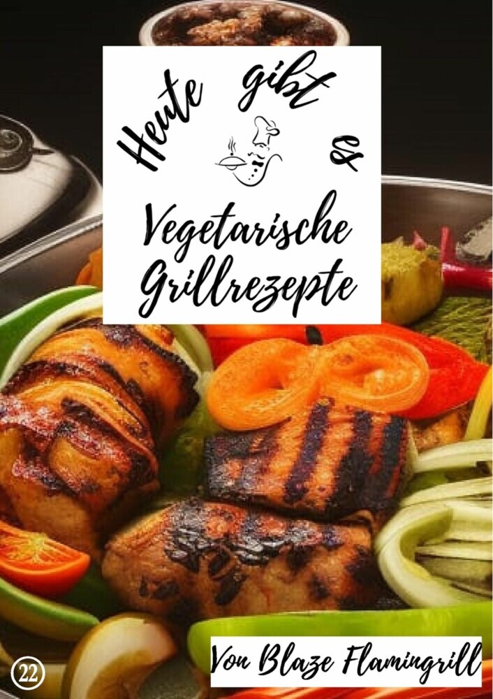 Heute gibt es - vegetarische Grillrezepte main product photo