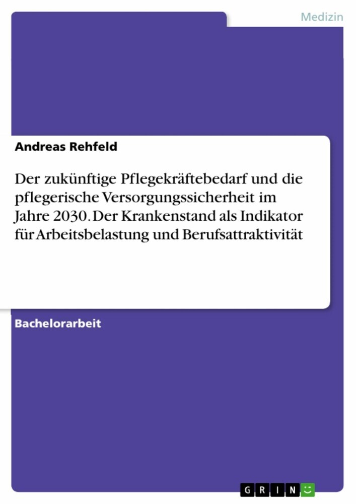 Der zukünftige Pflegekräftebedarf und die pflegerische Versorgungssicherheit im Jahre 2030. Der Krankenstand als Indikator für Arbeitsbelastung und Berufsattraktivität main product photo