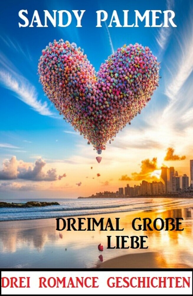 Dreimal große Liebe: Drei Romance Geschichten main product photo