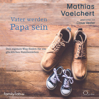 Vater werden. Papa sein, 4 Audio-CD