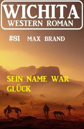 Sein Name war Glück: Wichita Western Roman 81