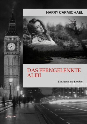 DAS FERNGELENKTE ALIBI
