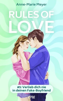 Rules of Love #5: Verlieb dich nie in deinen Fake-Boyfriend