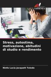 Stress, autostima, motivazione, abitudini di studio e rendimento