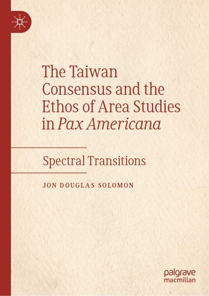 The Taiwan Consensus and the Ethos of Area Studies in Pax Americana main product photo