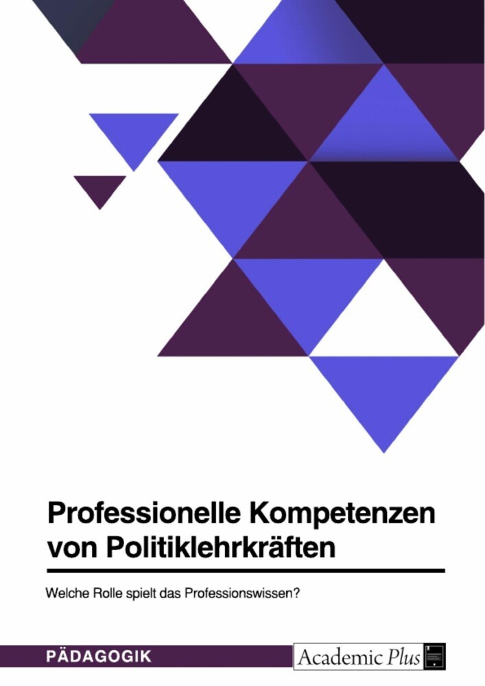 Professionelle Kompetenzen von Politiklehrkräften. Welche Rolle spielt das Professionswissen? main product photo