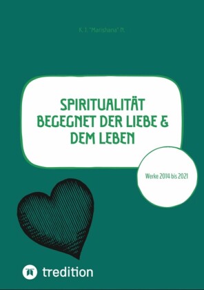 Spiritualität begegnet der Liebe & dem Leben