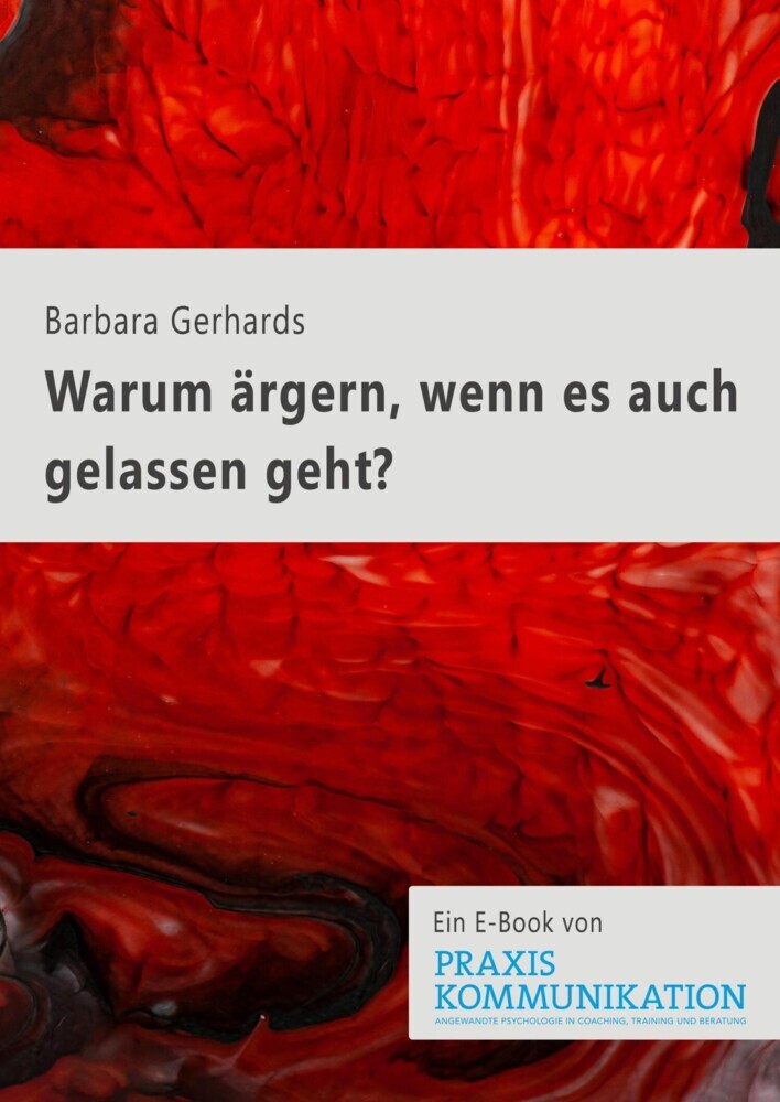 Praxis Kommunikation: Warum ärgern, wenn es auch gelassen geht? main product photo