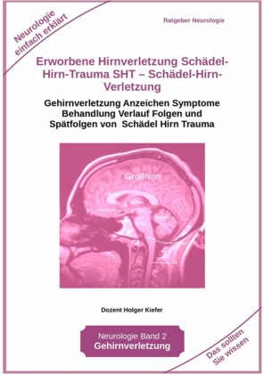 Erworbene Hirnverletzung Schädel-Hirn-Trauma SHT - Schädel-Hirn-Verletzung - Rehabilitation - für Patienten, Angehörige, medizinisches Personal