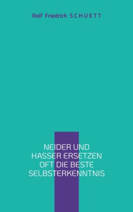 Neider und Hasser ersetzen oft die beste Selbsterkenntnis