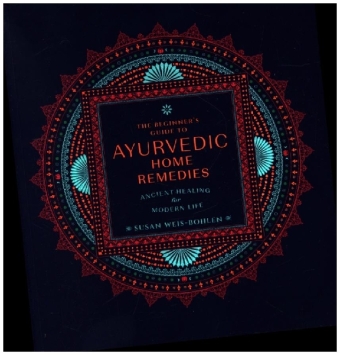 The Beginner's Guide to Ayurvedic Home Remedies