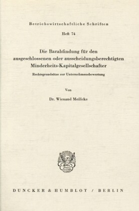 Die Barabfindung für den ausgeschlossenen oder ausscheidungsberechtigten Minderheits-Kapitalgesellschafter.