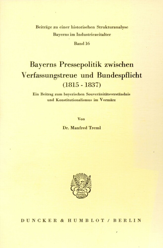 Bayerns Pressepolitik zwischen Verfassungstreue und Bundespflicht (1815 - 1837). main product photo