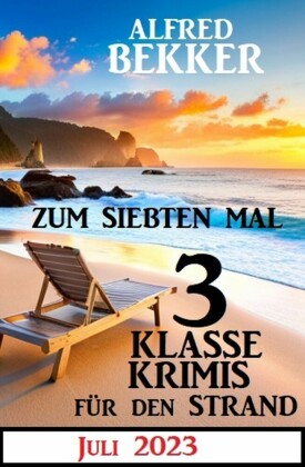 Zum siebten Mal 3 klasse Krimis für den Strand Juli 2023