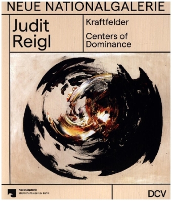 Judit Reigl - Kraftfelder / Centers of Dominance