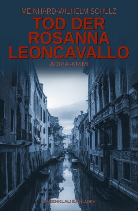Tod der Rosanna Leoncavallo - Ein Adria-Krimi mit Detektiv Volpe