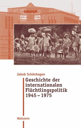 Geschichte der internationalen Flu?chtlingspolitik 1945 - 1975