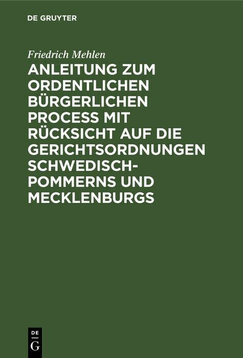 Anleitung zum ordentlichen bürgerlichen Proceß mit Rücksicht auf die Gerichtsordnungen Schwedisch-Pommerns und Mecklenburgs main product photo