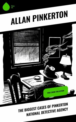 The Biggest Cases of Pinkerton National Detective Agency