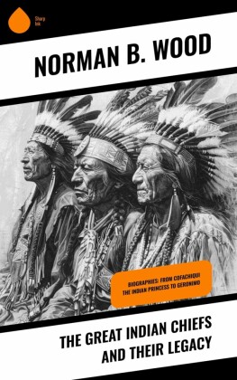 The Great Indian Chiefs and Their Legacy