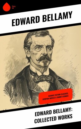 Edward Bellamy: Collected Works