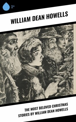 The Most Beloved Christmas Stories by William Dean Howells