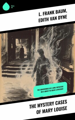 The Mystery Cases of Mary Louise