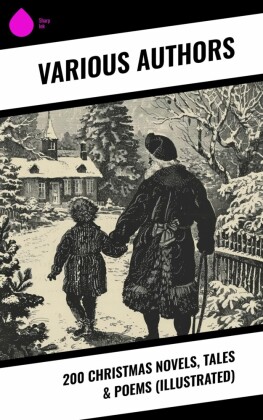 200 Christmas Novels, Tales & Poems (Illustrated)