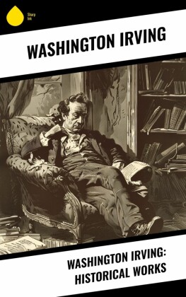 Washington Irving: Historical Works