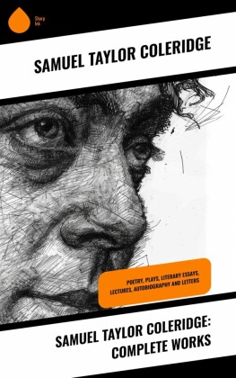 Samuel Taylor Coleridge: Complete Works
