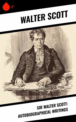 Sir Walter Scott: Autobiographical Writings