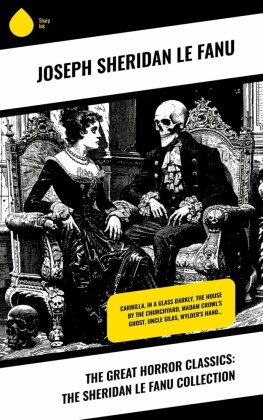 The Great Horror Classics: The Sheridan Le Fanu Collection