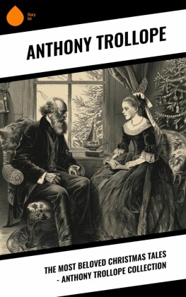 The Most Beloved Christmas Tales - Anthony Trollope Collection