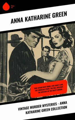 Vintage Murder Mysteries - Anna Katharine Green Collection