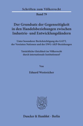 Der Grundsatz der Gegenseitigkeit in den Handelsbeziehungen zwischen Industrie- und Entwicklungsländern unter besonderer Berücksichtigung des GATT, der Vereinten Nationen und der EWG-AKP-Beziehungen.