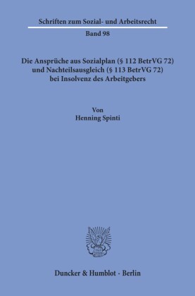 Die Ansprüche aus Sozialplan (§ 112 BetrVG 72) und Nachteilsausgleich (§ 113 BetrVG 72) bei Insolvenz des Arbeitgebers.