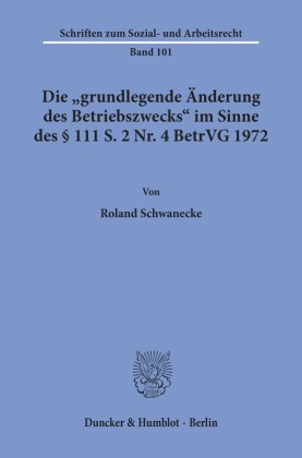 Die »grundlegende Änderung des Betriebszwecks« im Sinne des § 111 S. 2 Nr. 4 BetrVG 1972.