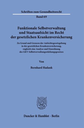 Funktionale Selbstverwaltung und Staatsaufsicht im Recht der gesetzlichen Krankenversicherung.