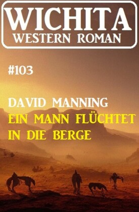 Ein Mann flüchtet in die Berge: Wichita Western Roman 103