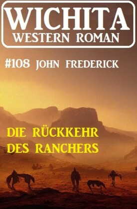 Die Rückkehr des Ranchers: Wichita Western Roman 108